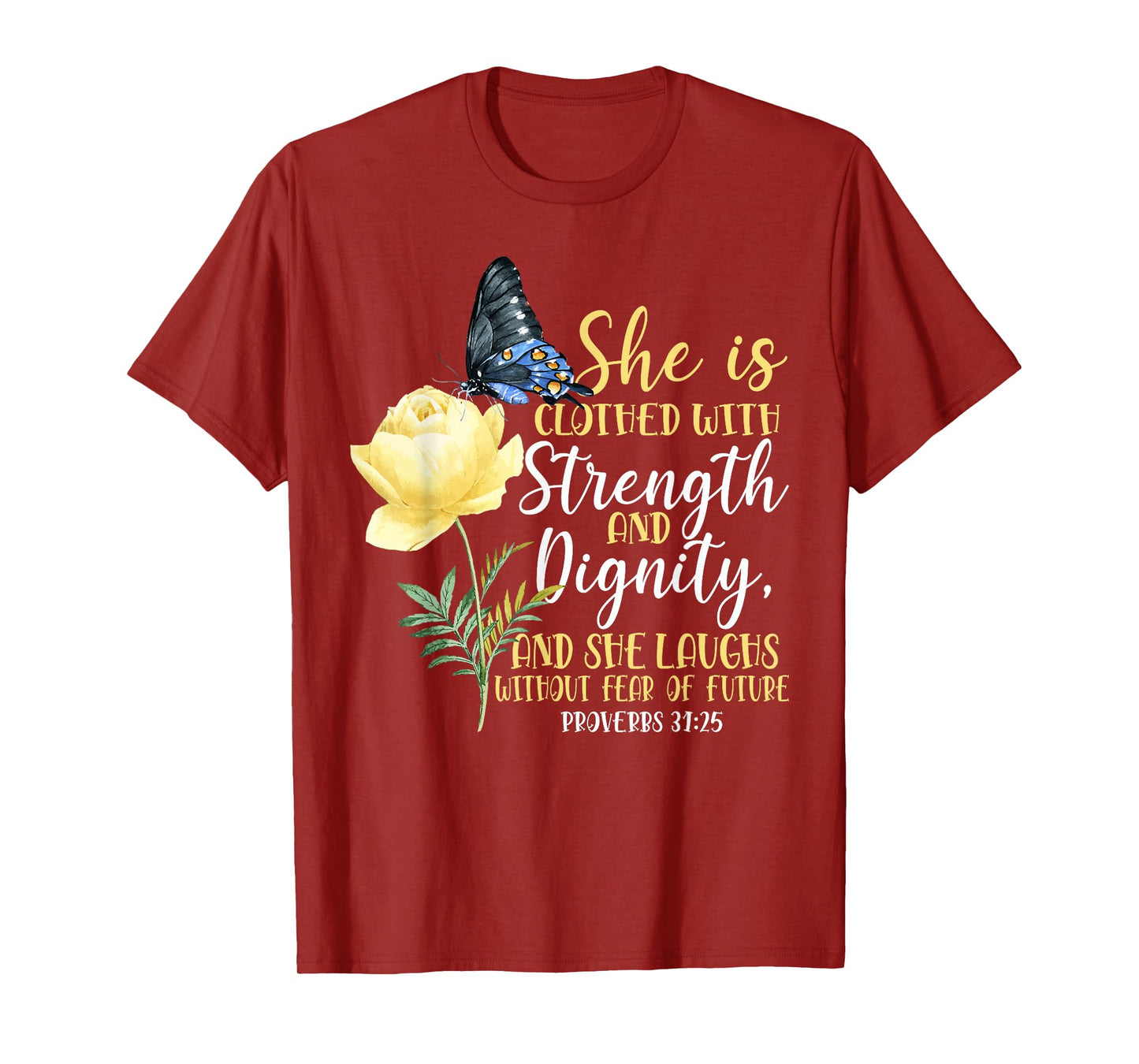 Christian Bible Verse Butterfly Rose Flower Proverbs 31:25 T-Shirt