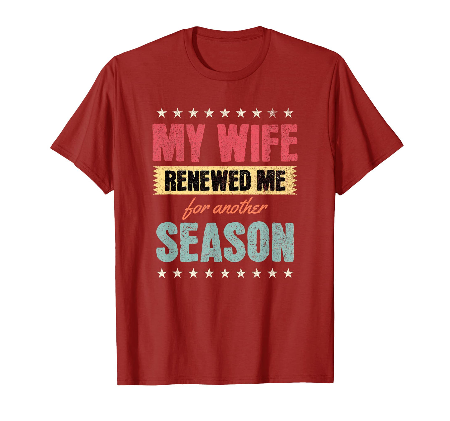 My Wife Renewed Me Again, Funny Anniversary Husband Quote T-Shirt