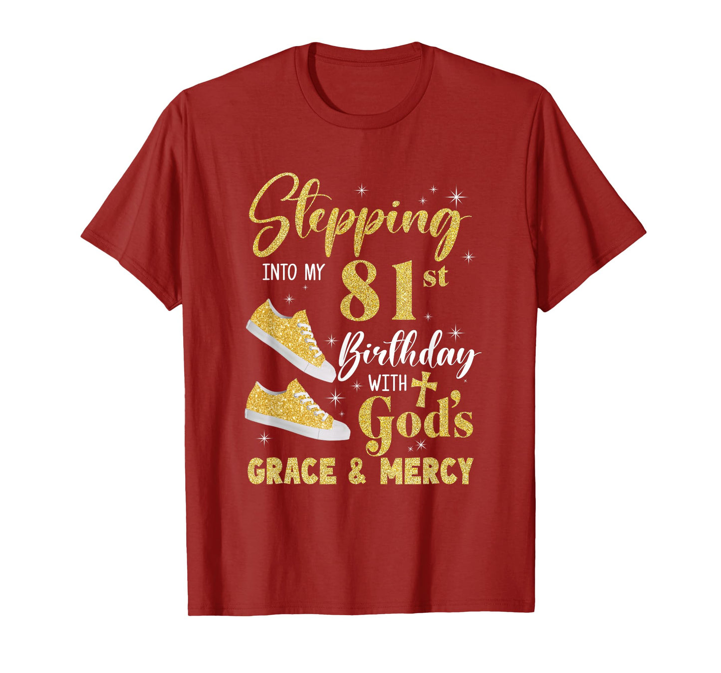 Stepping Into My 81St Birthday With Gods Grace And Mercy T-Shirt
