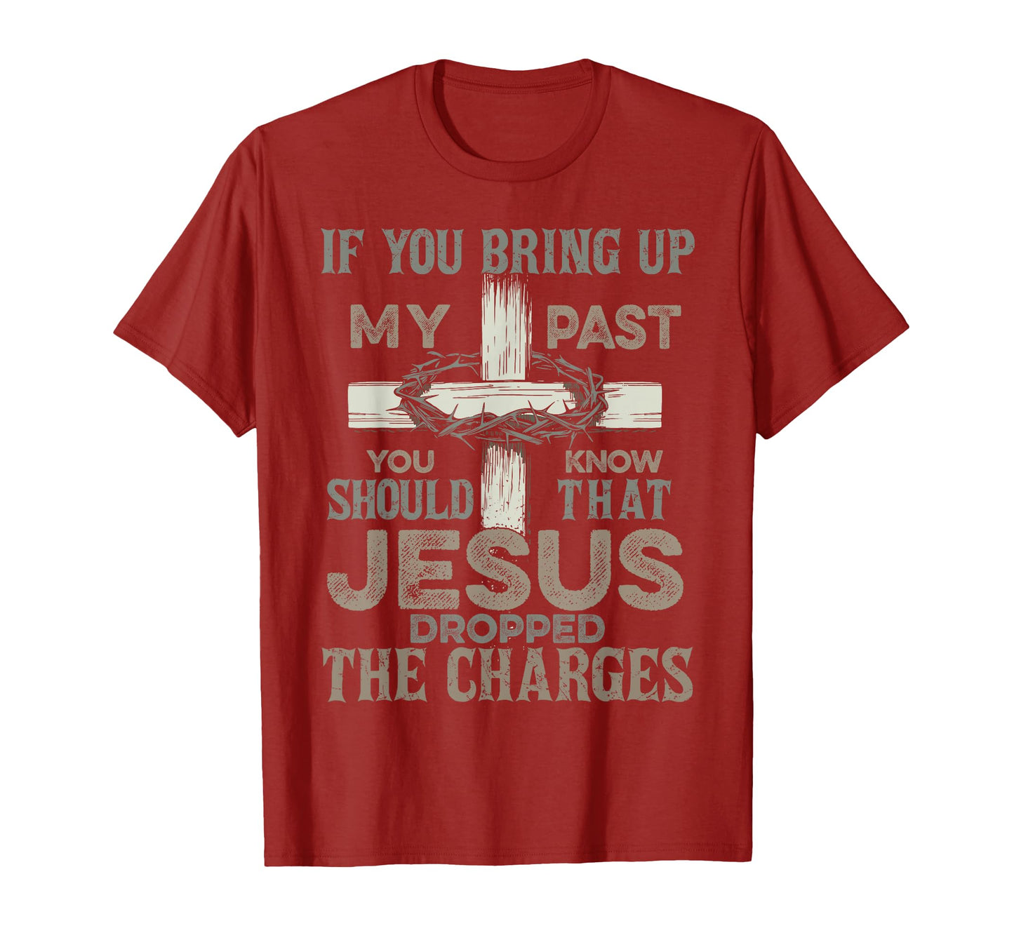 If You Bring Up My Past You Should Know That Jesus Dropped T-Shirt