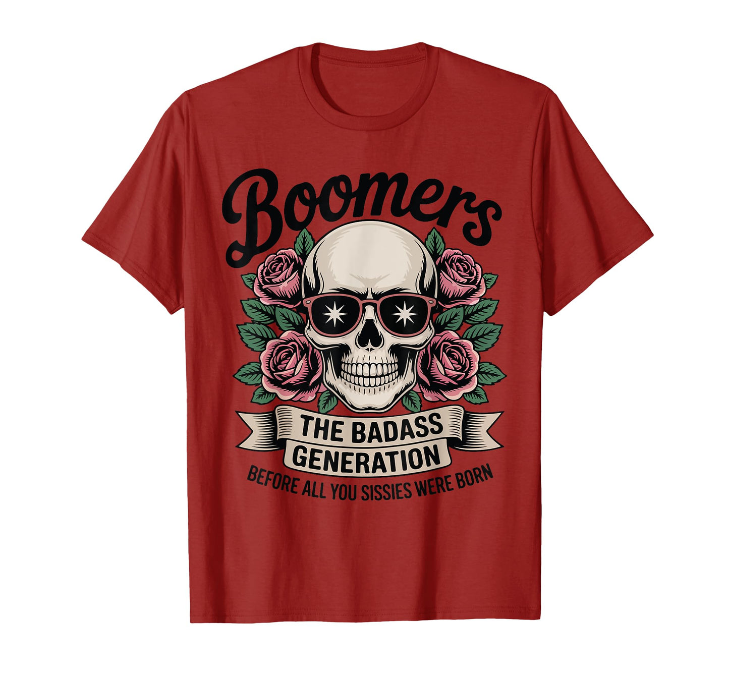 Boomers The Badass Generation Before Sissies Were Born T-Shirt