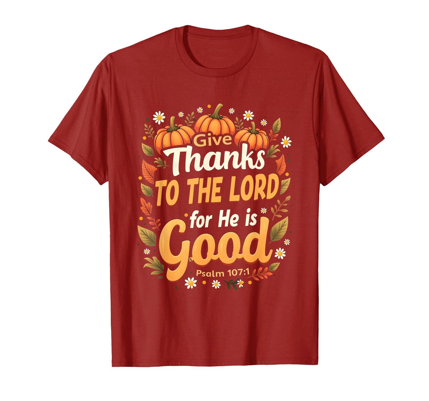 Give Thanks to The Lord He is Good Fall Christian Verse T-Shirt