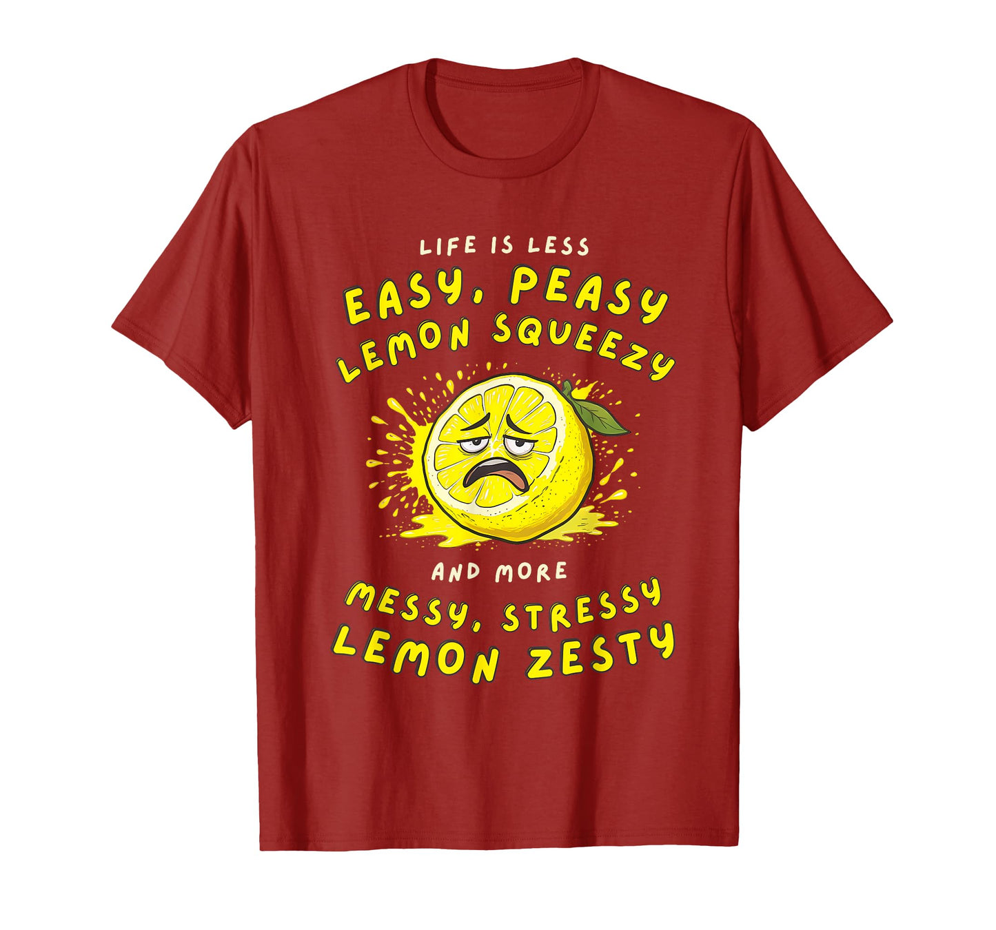 Less Easy Peasy More Messy Stressy Lemon Zesty Sarcastic T-Shirt