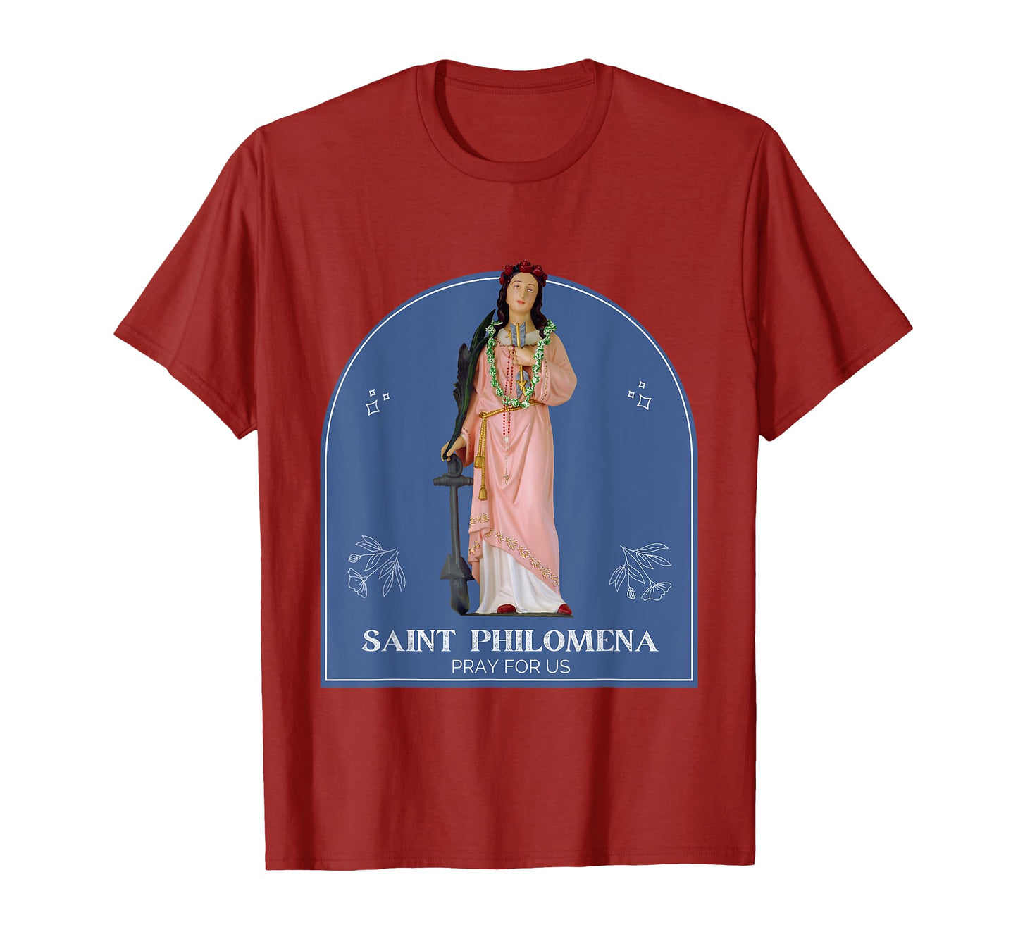 St Philomena Pray for Us Catholic Saint Confirmation Patron T-Shirt