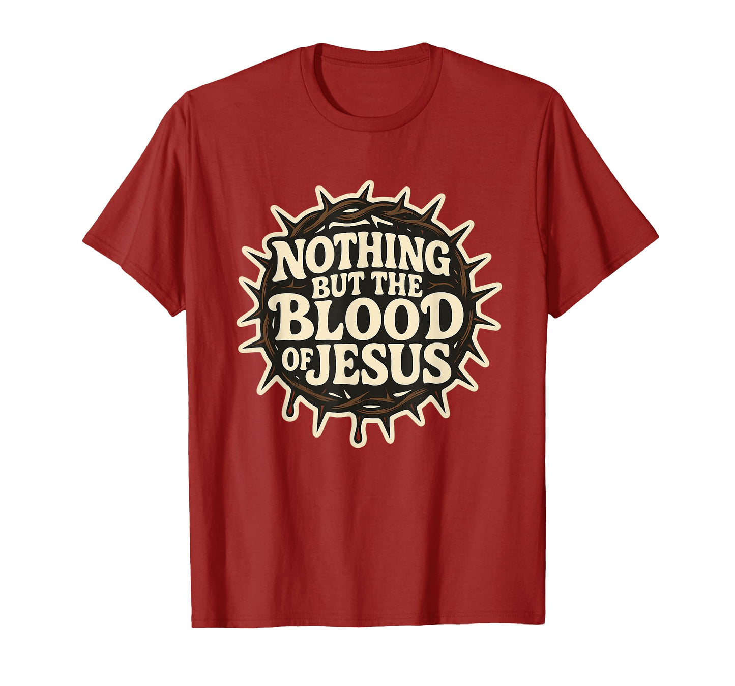 Nothing But The Blood of Jesus - Crown Thorns Religious Bold T-Shirt