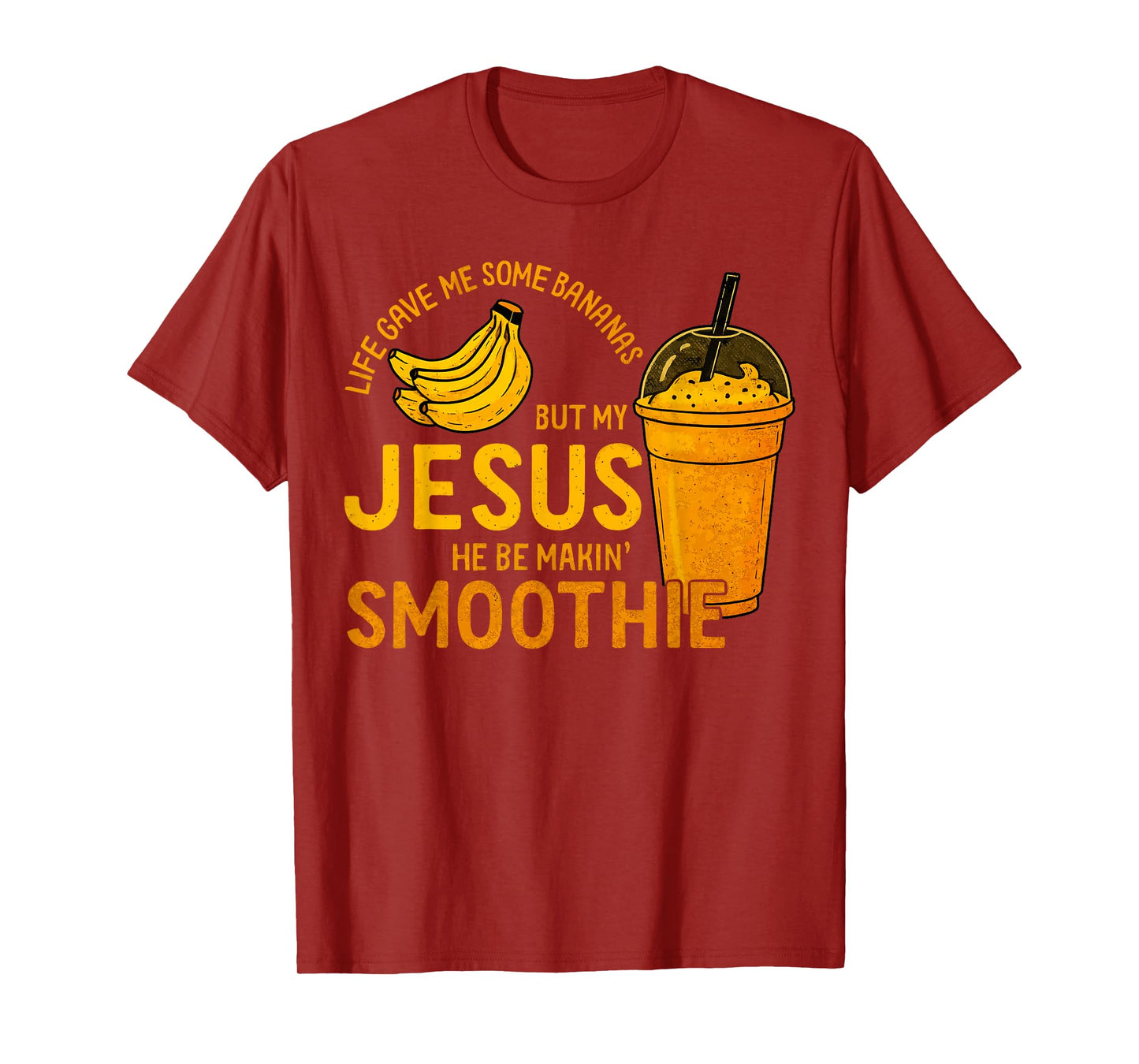 Life Gave Me Some Bananas but My Jesus He Be Makin' Smoothie T-Shirt