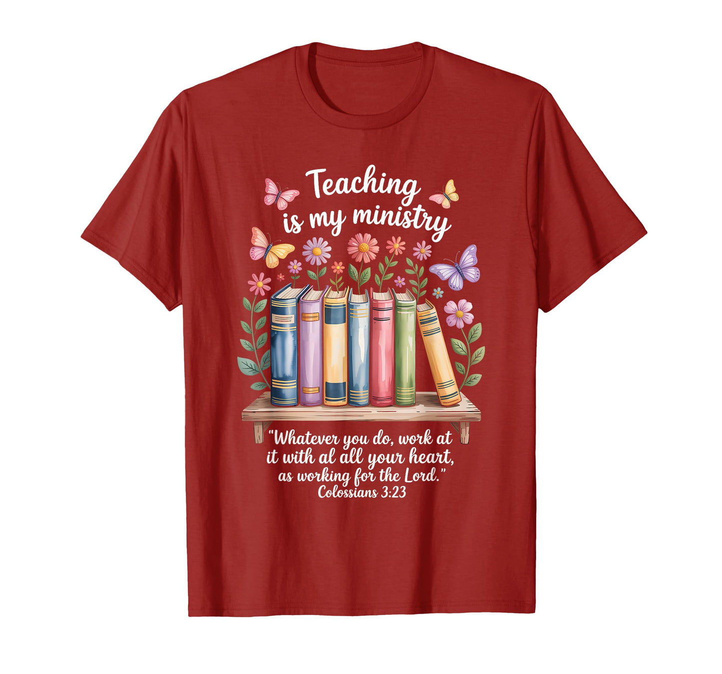 Teaching is My Ministry Books Flowers Scripture Design T-Shirt