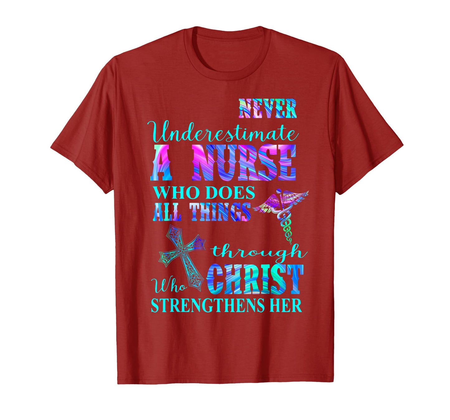 Never Underestimate Nurse Who Does All Things Through Christ T-Shirt