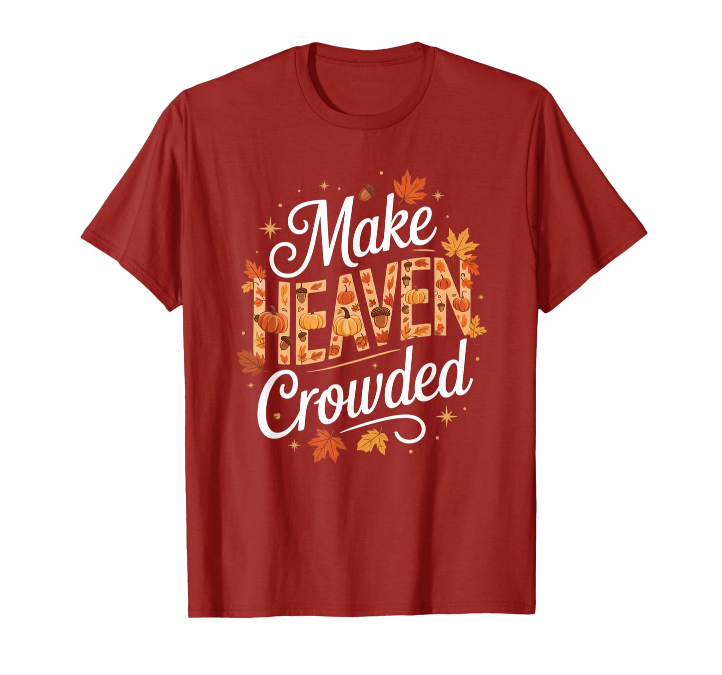 Make Heaven Crowded Christian Faith Bible T-Shirt