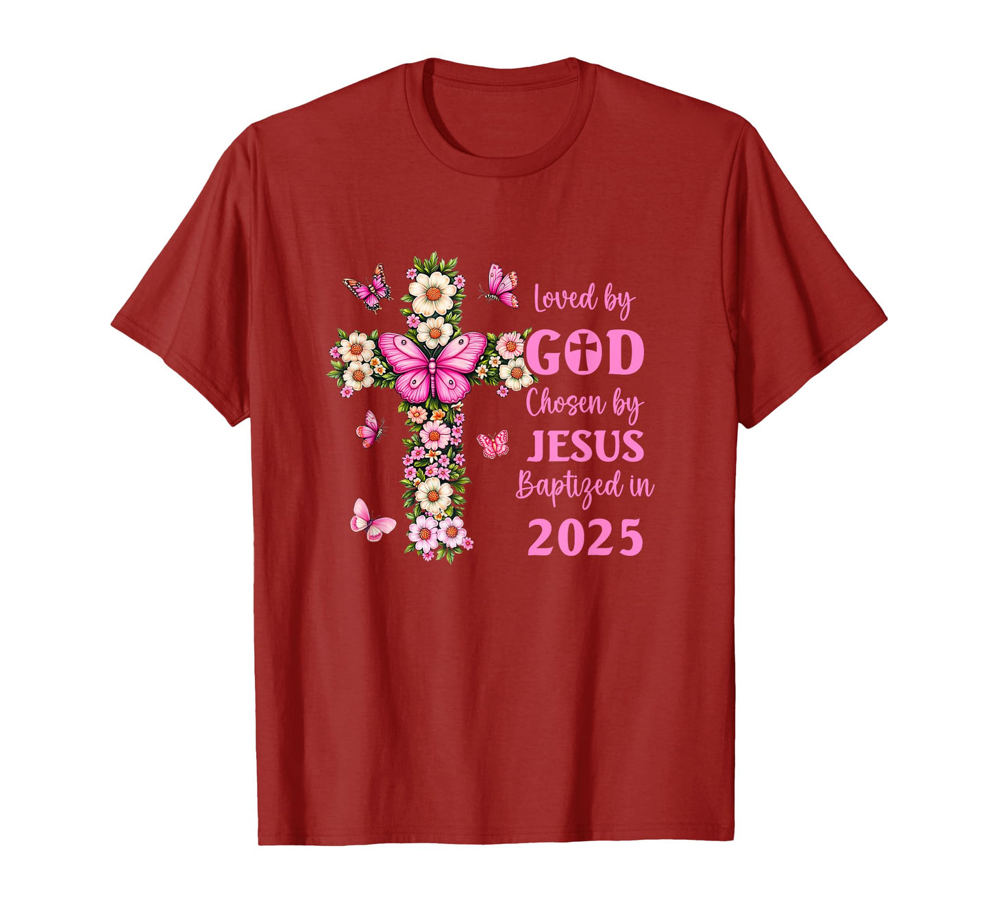 Loved by God Chosen by Jesus Baptized 2025 Christian Floral T-Shirt