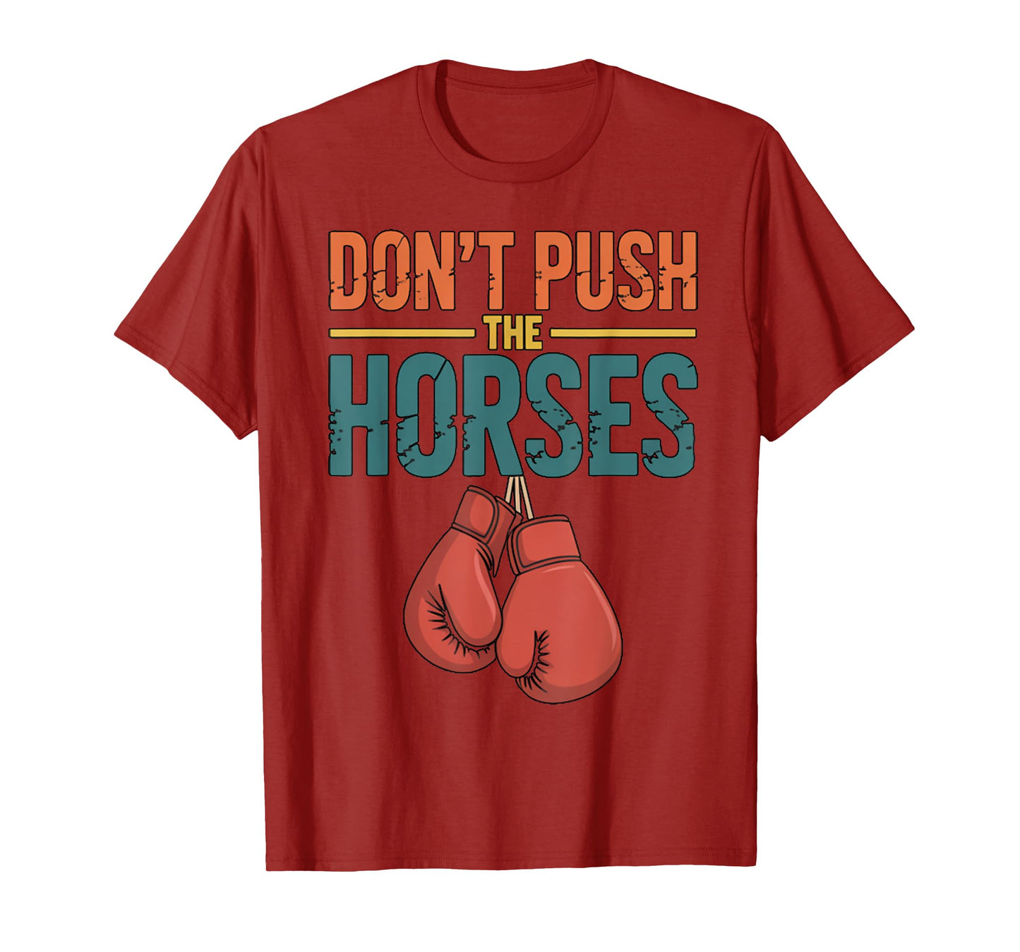Funny Don’t Push The Horses Humorous Saying T-Shirt