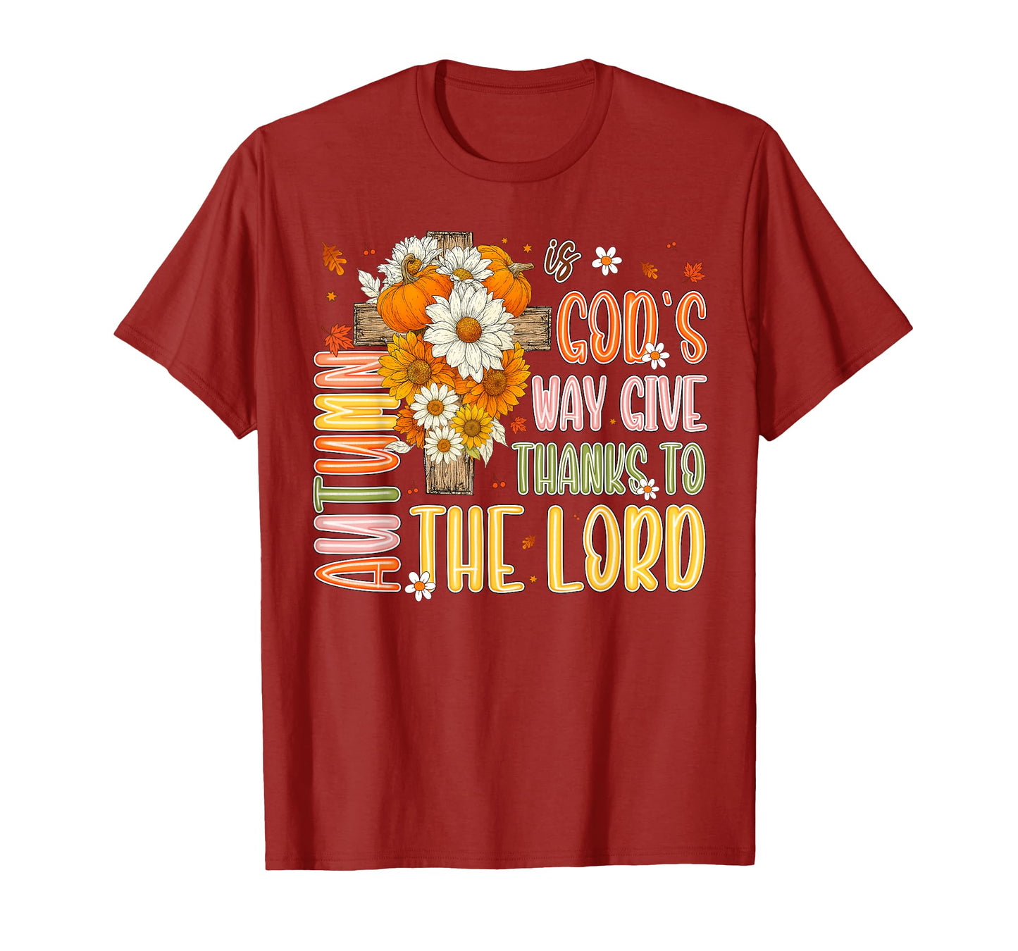 Autumn Is God's Way Give Thanks To The Lord Fall Christian T-Shirt