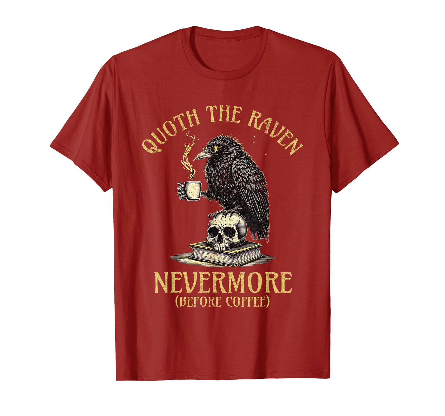 Quoth The Raven Nevermore Before Coffee Funny Quote T-Shirt