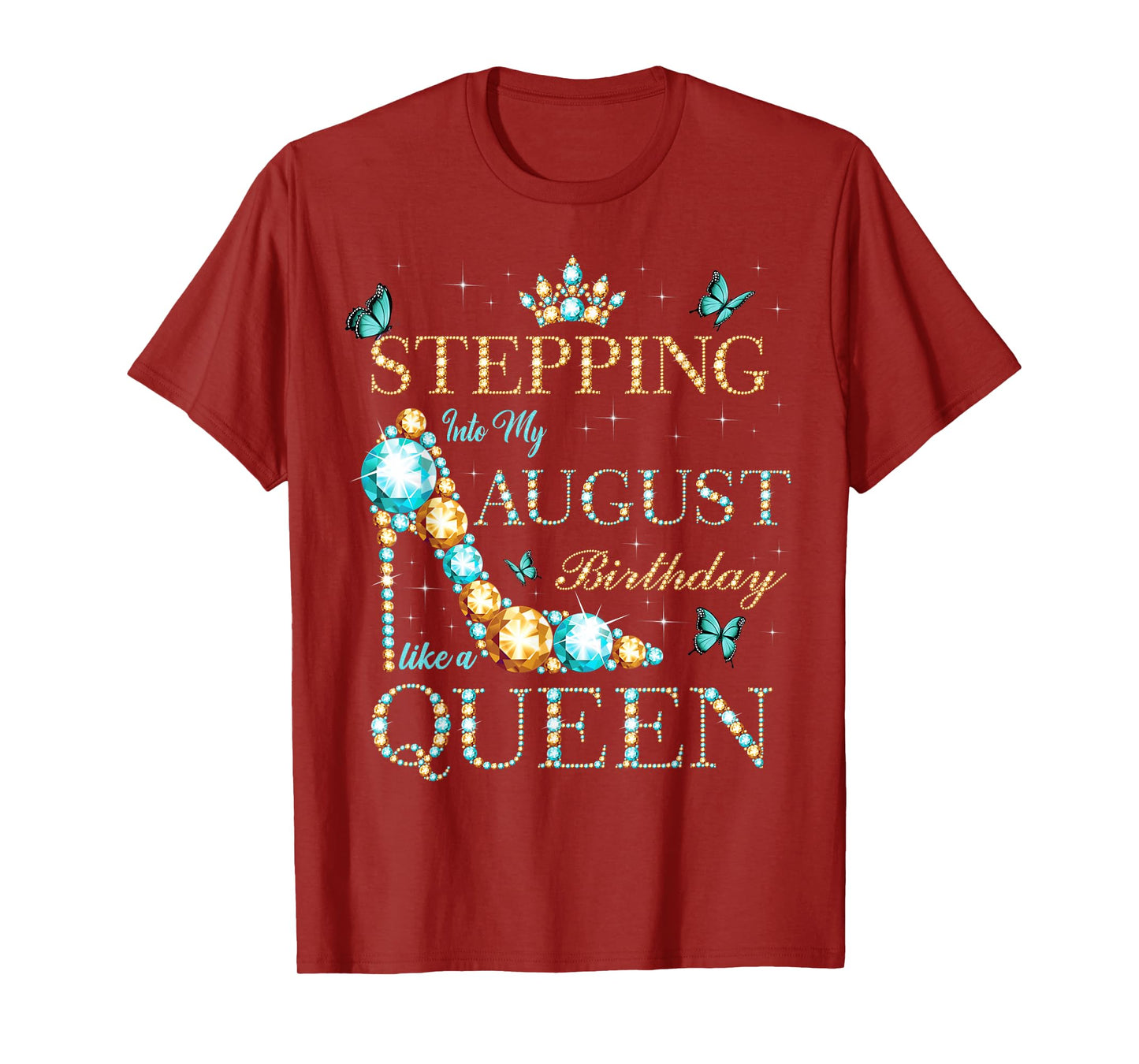 Stepping Into My August Birthday Like A Queen T-Shirt