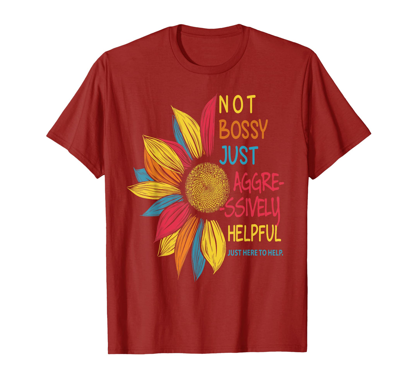 Sunflower Colorful Not Bossy Just Aggressively Helpful T-Shirt