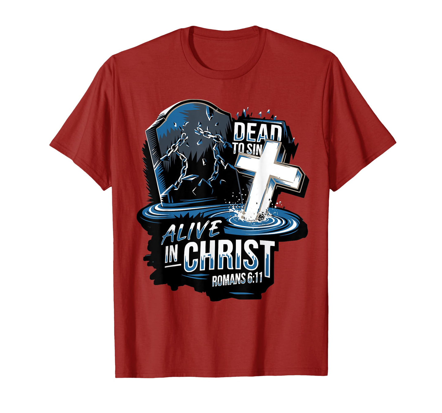 Dead to Sin. Alive in Christ Romans 6:11 T-Shirt