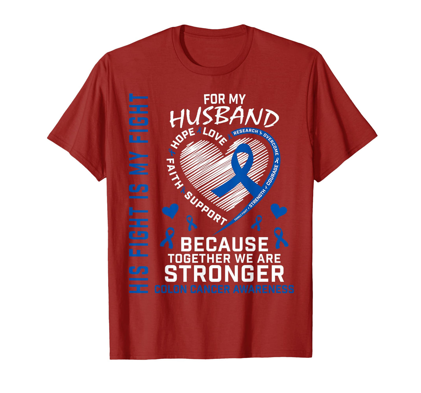 His Fight My Fight Husband Colon Cancer Uplifting Messages T-Shirt