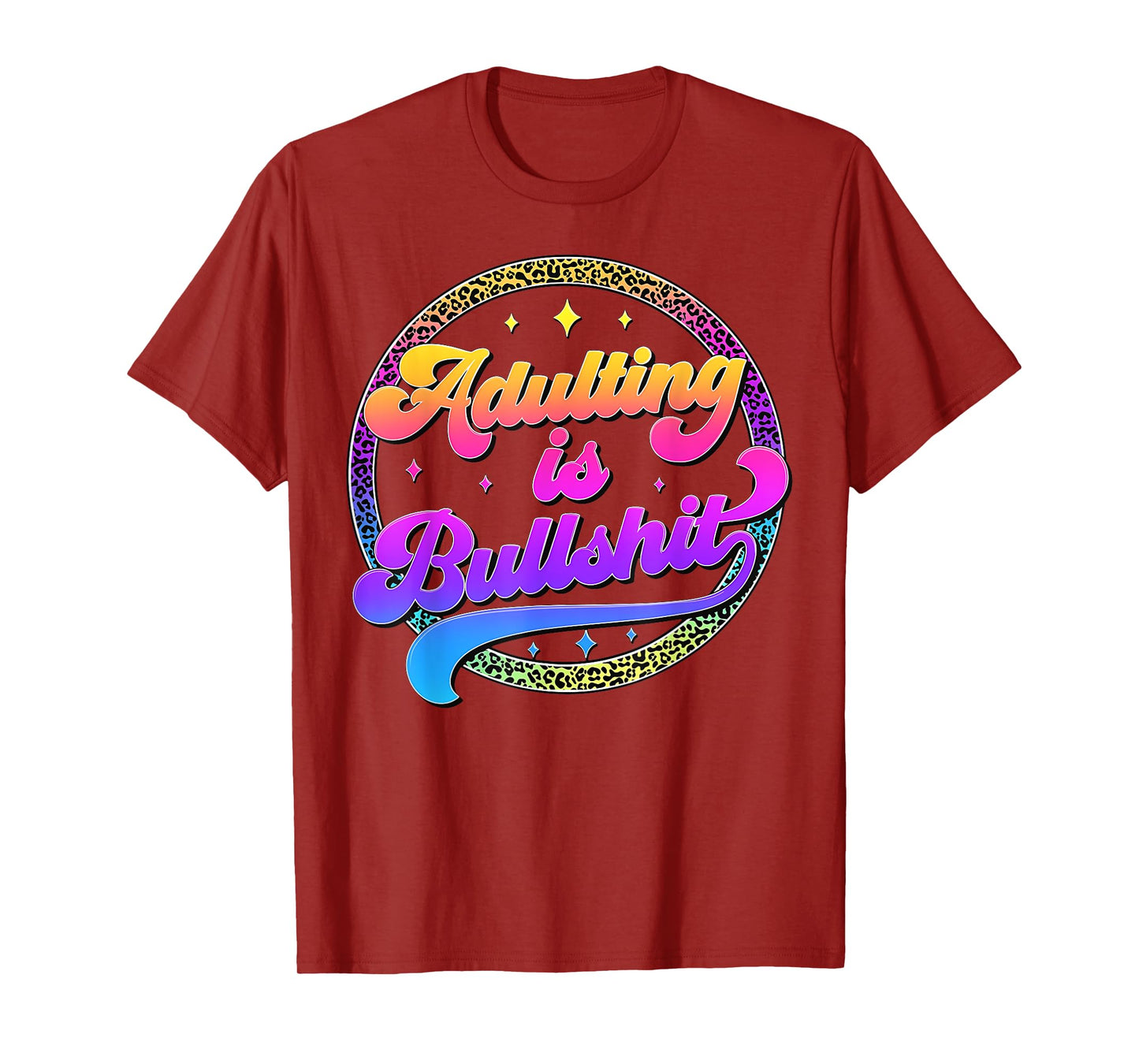 Adulting Is Bullshit Funny Adult Humor Sarcastic T-Shirt