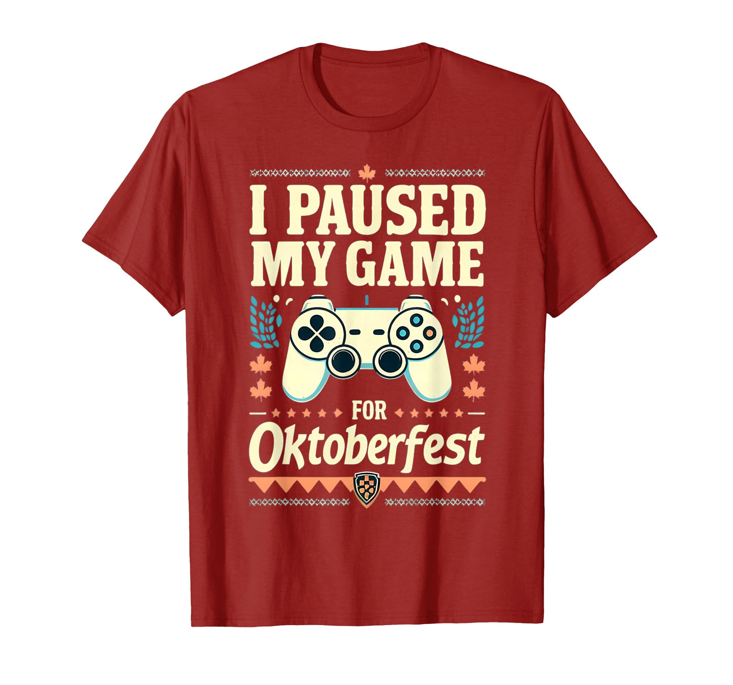 I Paused My Game For Oktoberfest Funny Gamer Gaming Quote T-Shirt