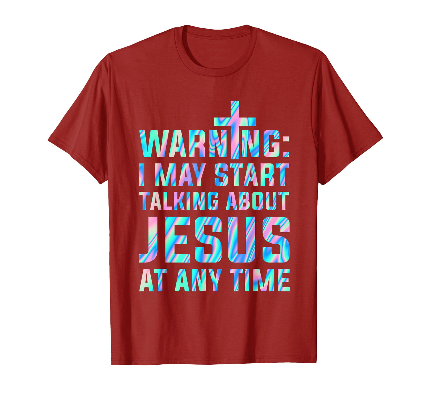 Warning I May Start Talking About Jesus At Any Time T-Shirt