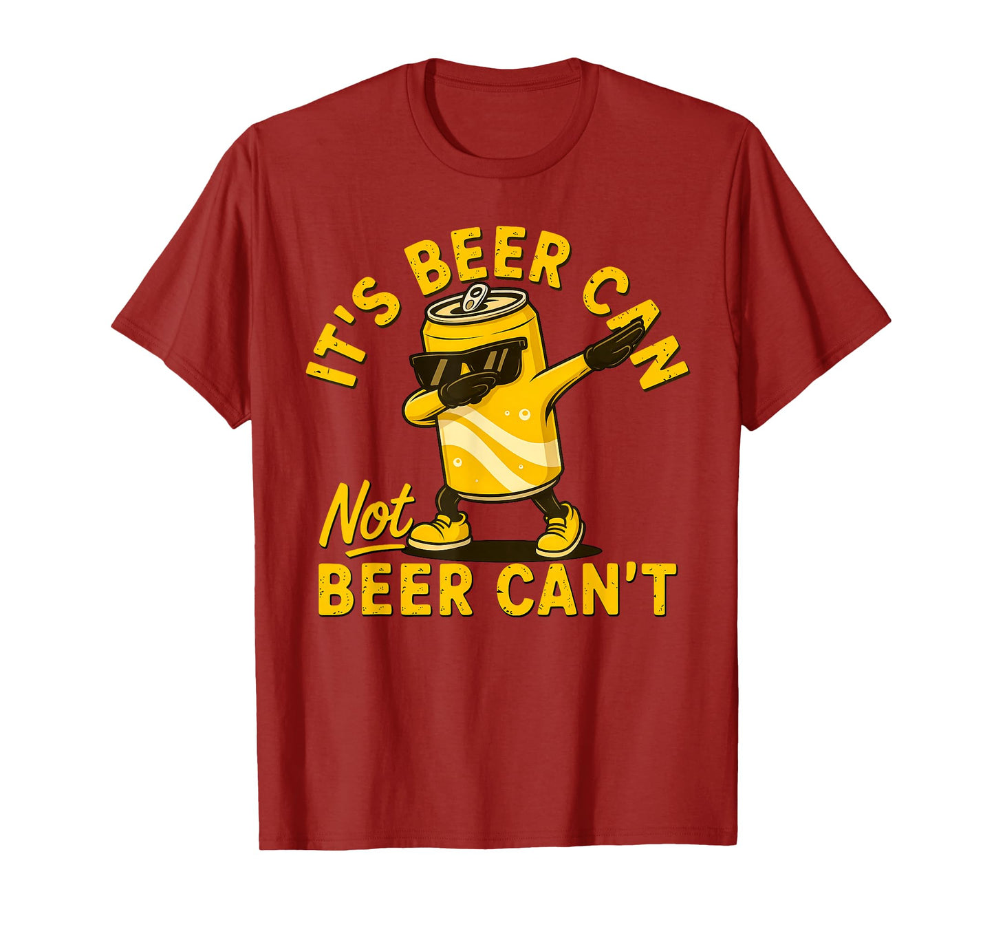 It's Beer Can Not Beer Can Cool Beer Lover Drinking Party T-Shirt