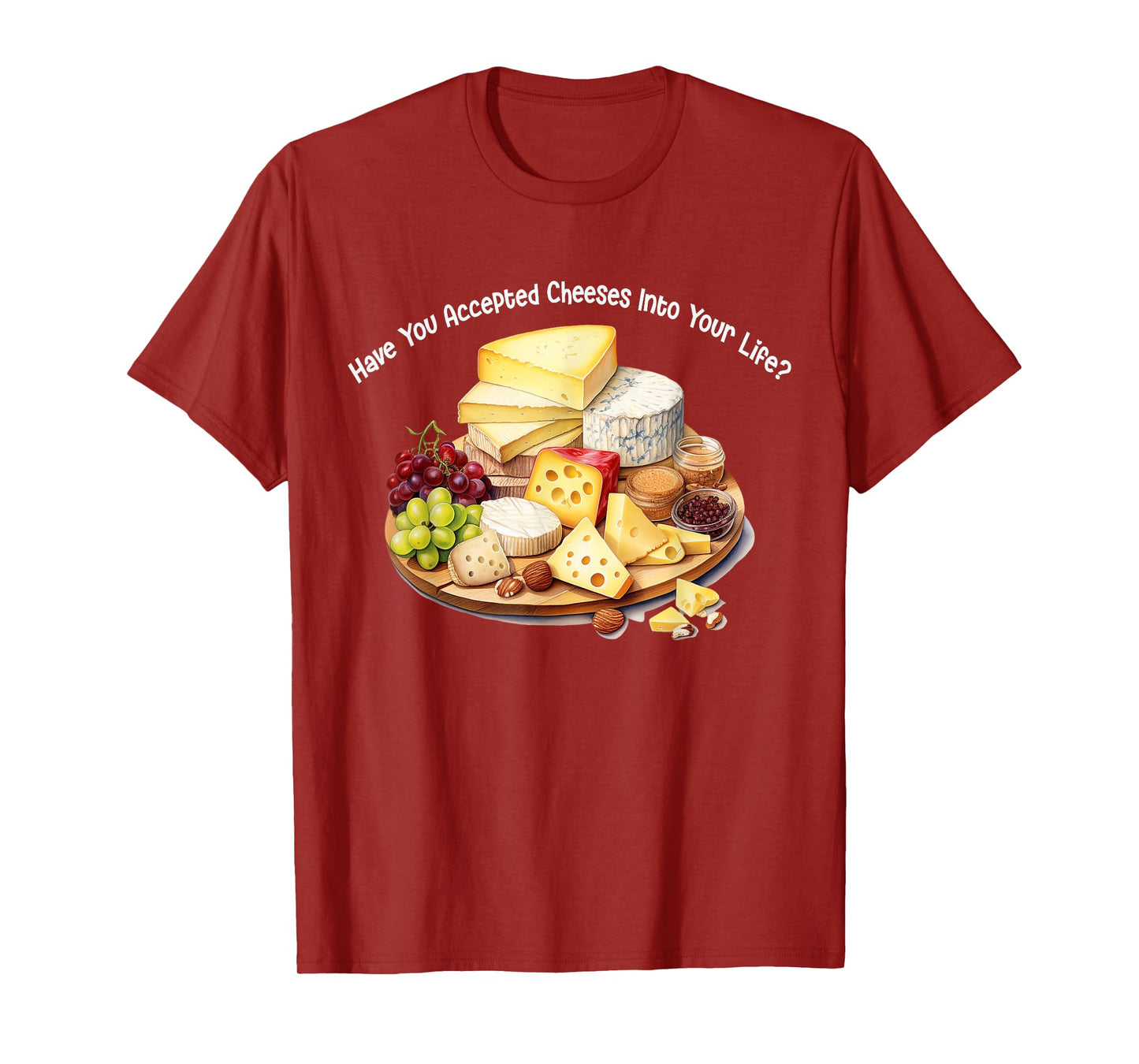 Funny Cheese Have You Accepted Cheeses Into Your Life Cute T-Shirt