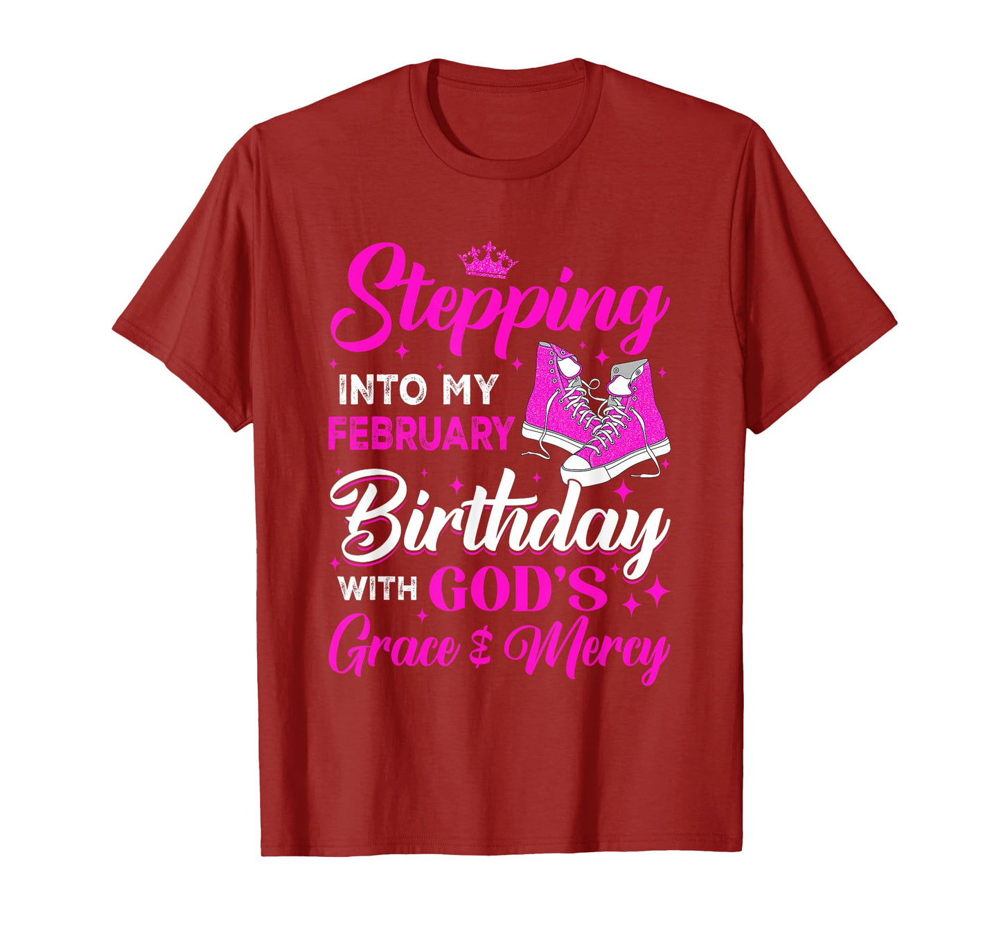 Stepping Into My February Birthday With Gods Grace And Mercy T-Shirt