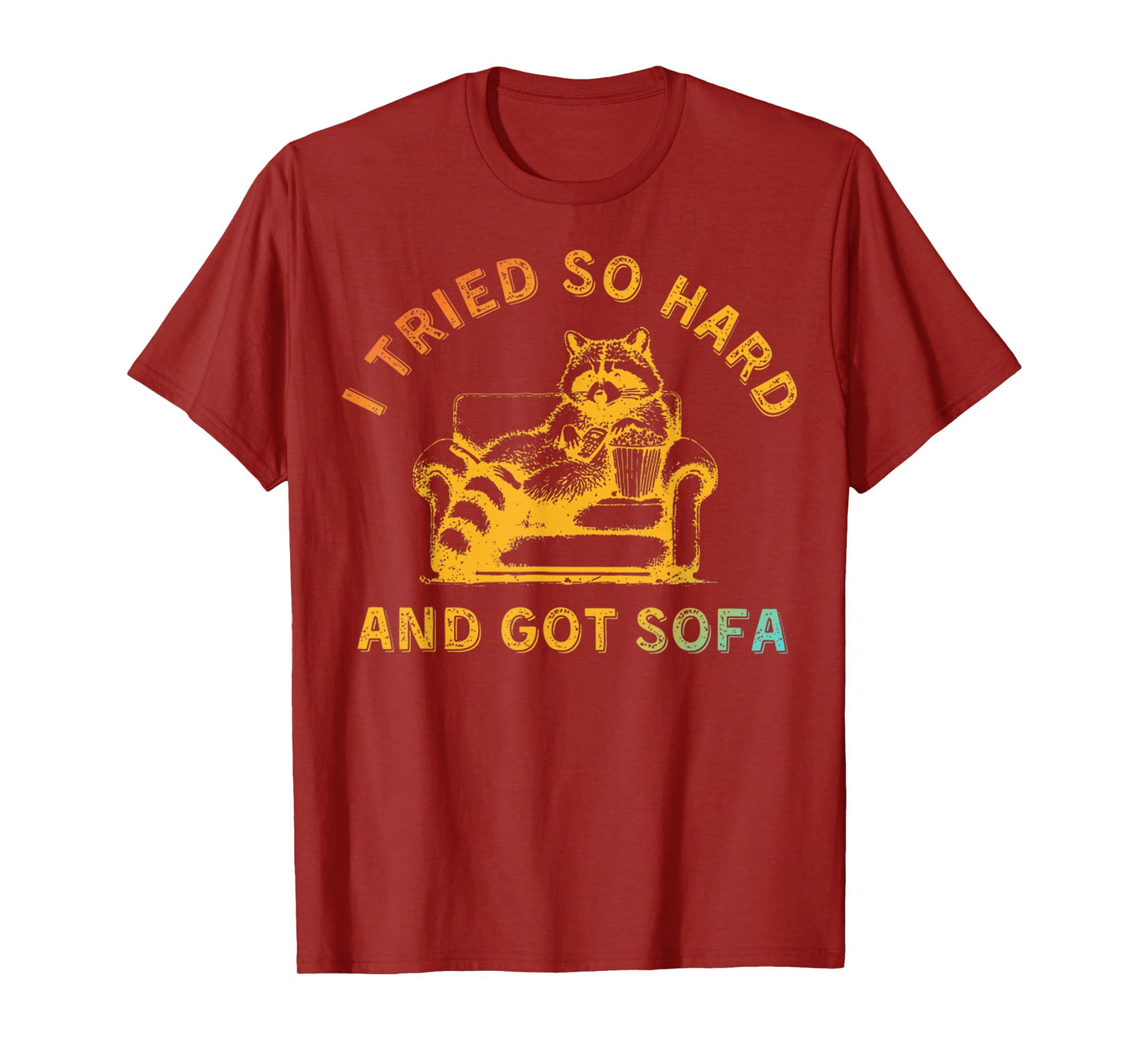 I Tried So Hard And Got Sofa Funny Retro Meme Quote Sarcasm T-Shirt