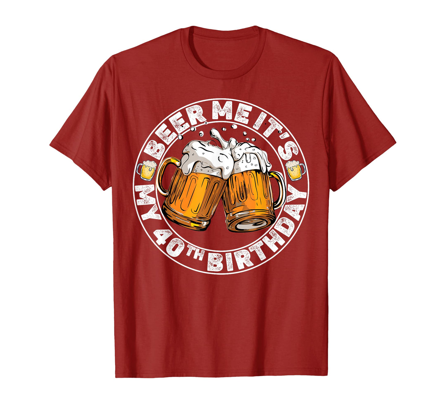 Beer Me It’s My 40th Birthday Funny Party Quote T-Shirt