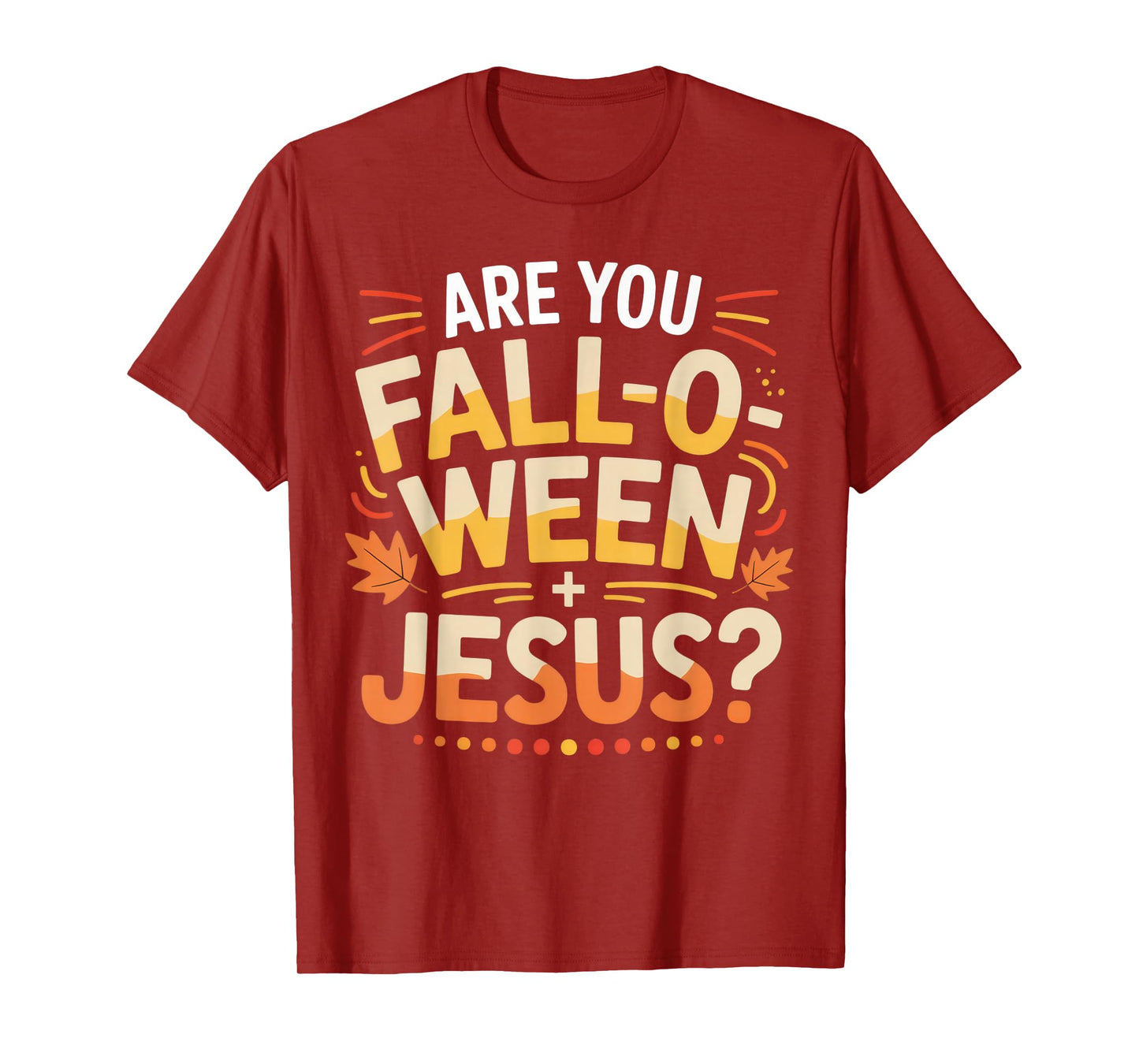 are You Fall-O-Ween Jesus Christian Fun Shirt T-Shirt