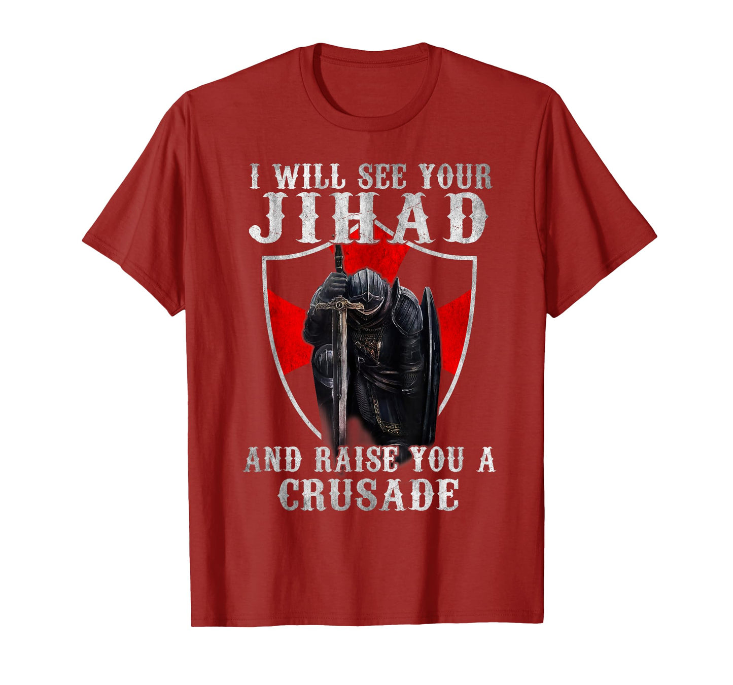 I Will See Your Jihad,Christian Warrior,Raise You A Crusader T-Shirt