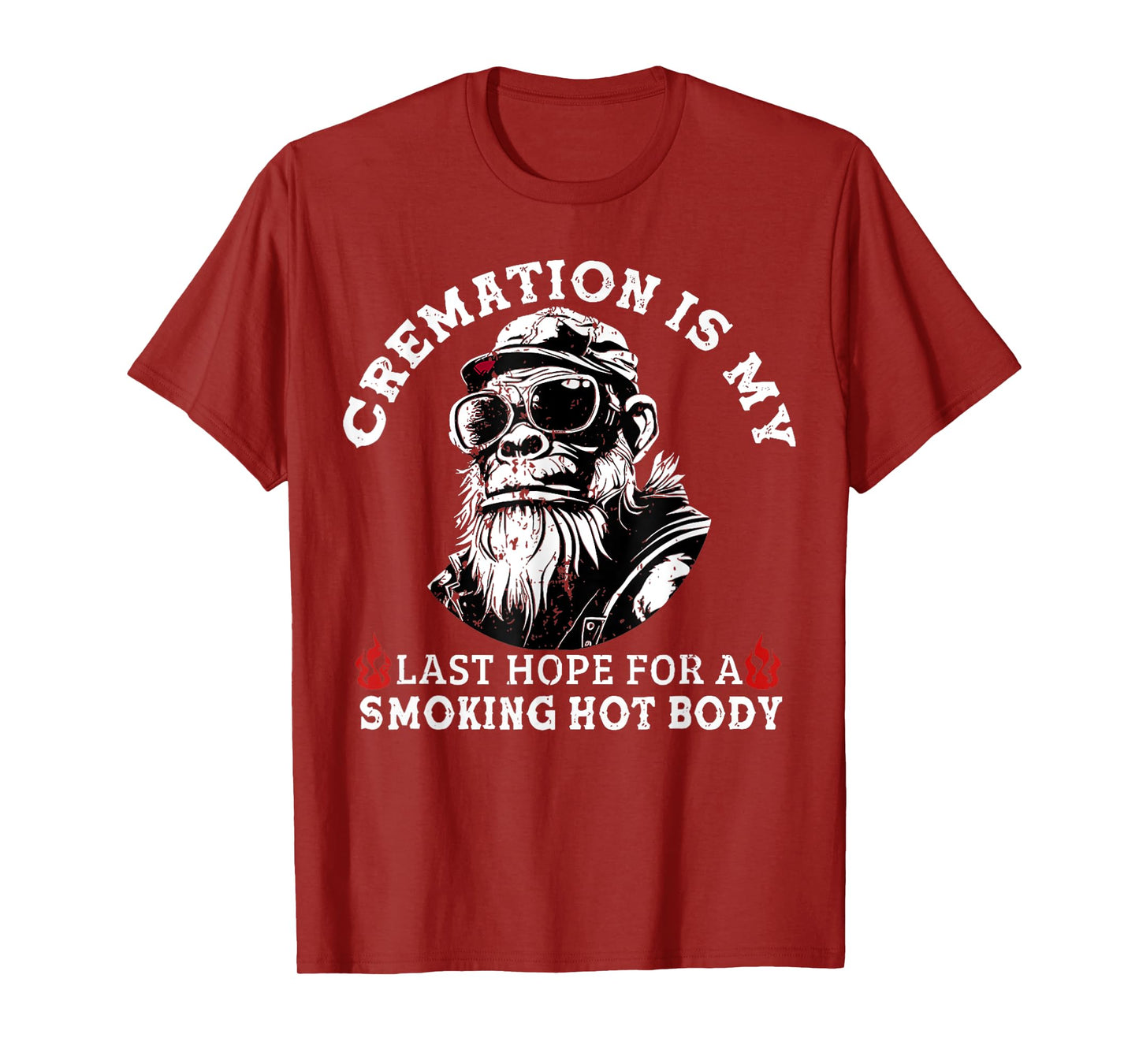 Cremation Is My Last Hope For a Smoking Hot Body T-Shirt