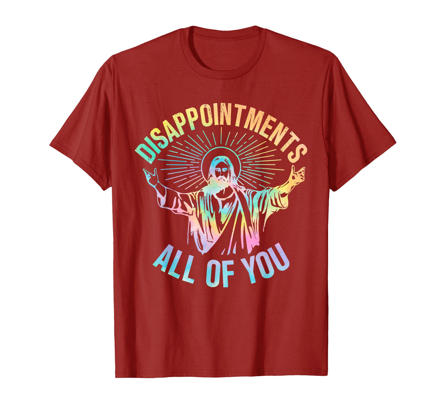 Disappointments Sarcastic All Of You Christian Jesus Funny T-Shirt