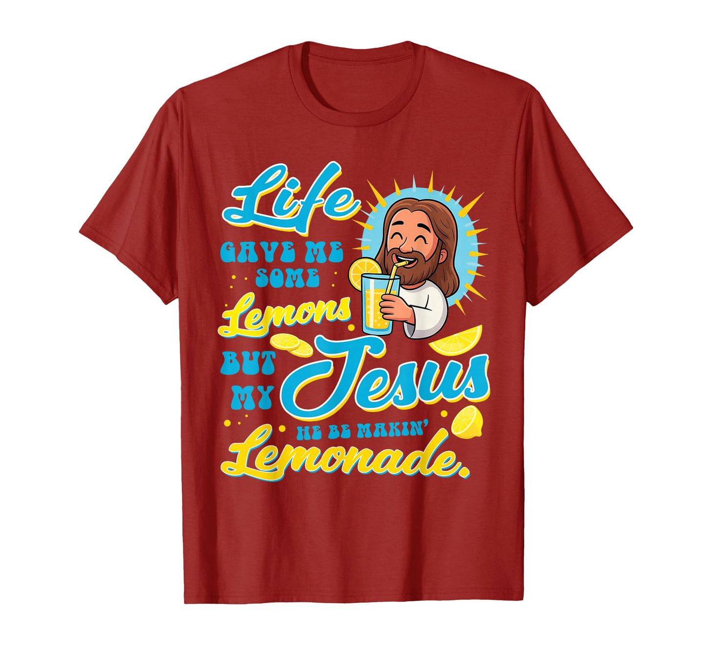 Life Gave Me Some Lemon But My Jesus He Be Makin' Lemonade T-Shirt