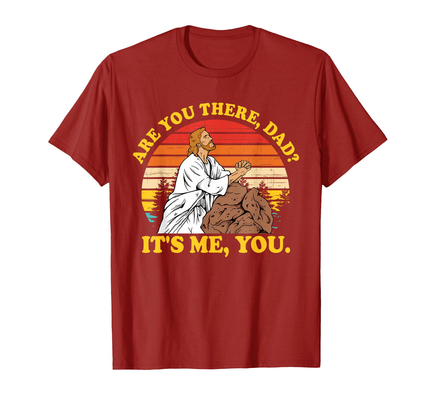 Are You There, Dad? It's Me, You Je-sus Christ Lover T-Shirt