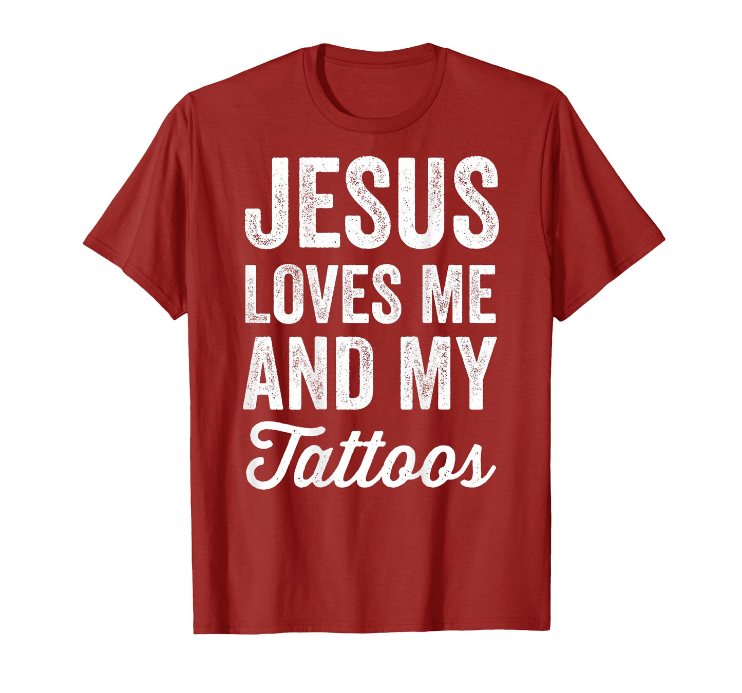 Jesus Loves me and My Tattoos Christian Tattoo Lover (Back) T-Shirt