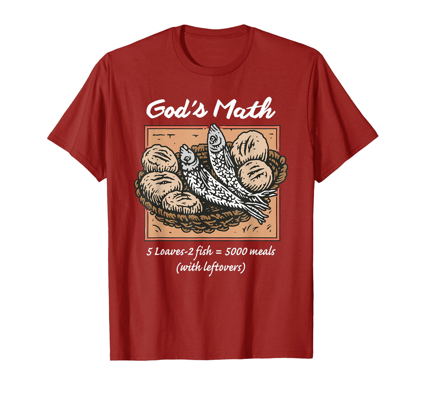 God's Math 5 Loaves - 2 Fish = 5000 Meals (with Leftovers) T-Shirt