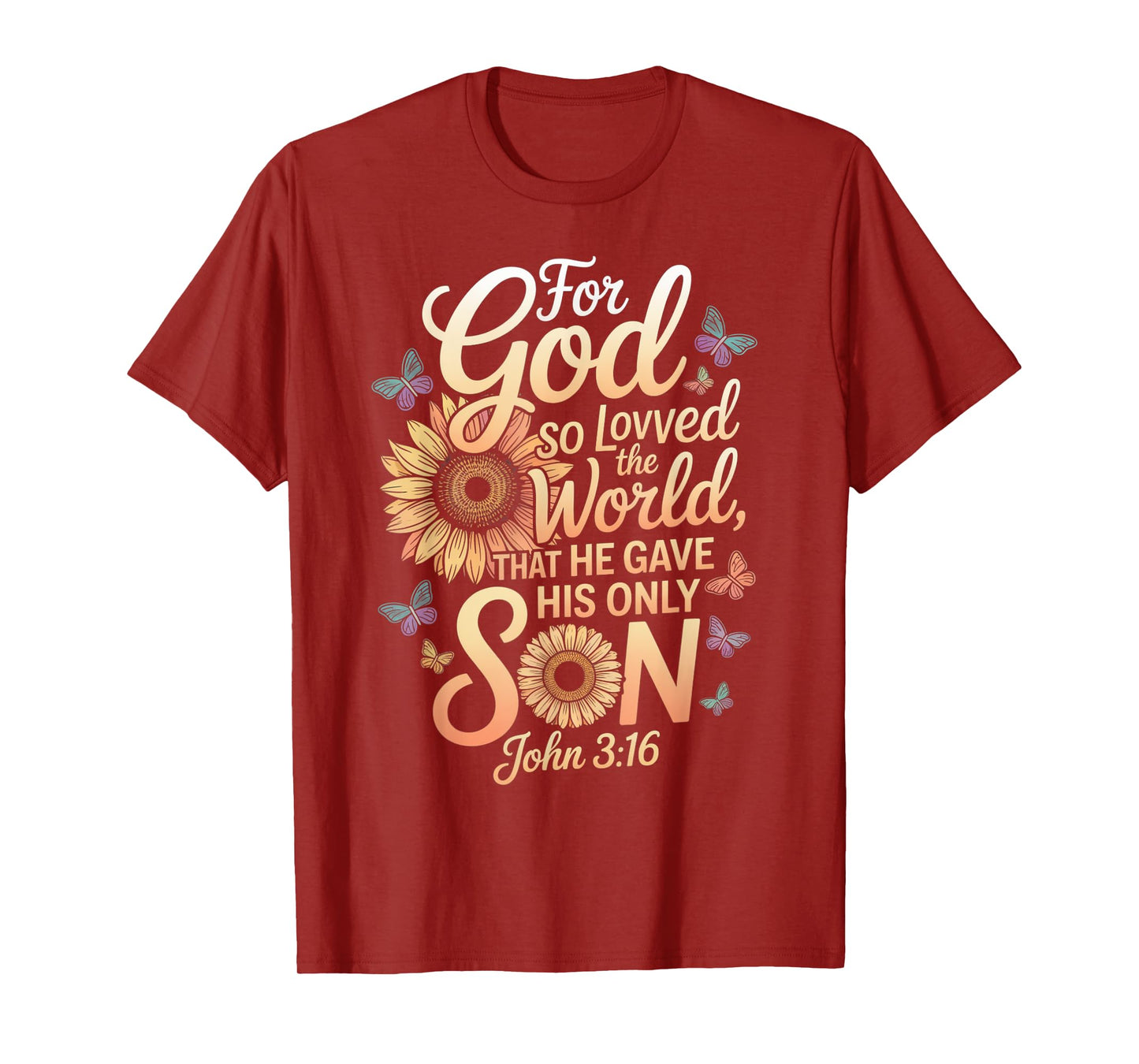 for God So Loved The World Only Son John 3:16 Christian T-Shirt