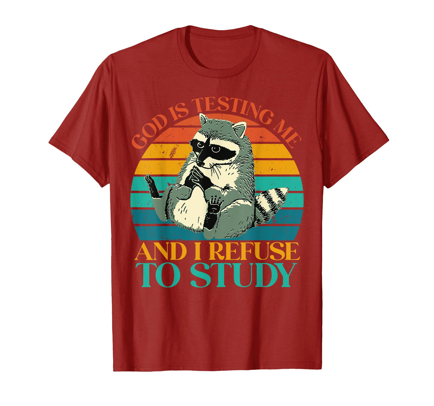 God Is Testing Me And I Refuse To Study - Cute Raccoon lover T-Shirt