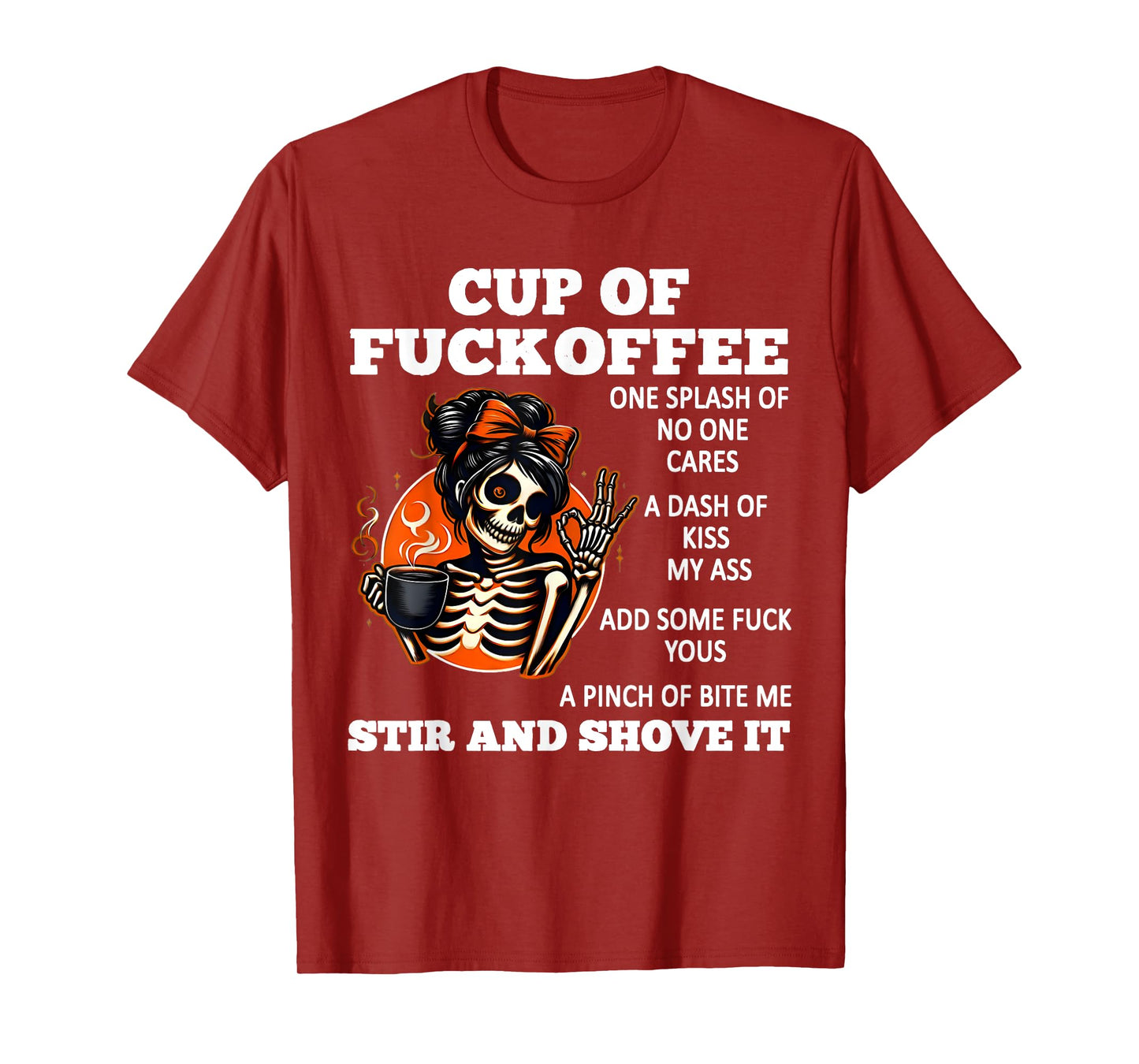 Cup Of Fuckoffee One Splash Of No One Cares A Dash Skeleton T-Shirt