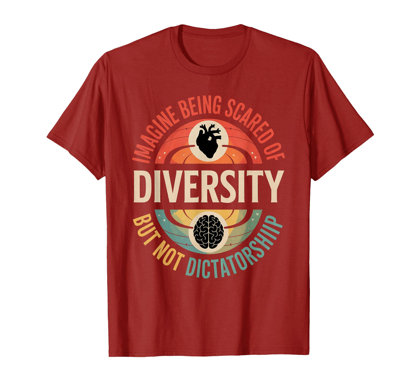 Imagine Being Scared Of Diversity But Not Dictatorship T-Shirt