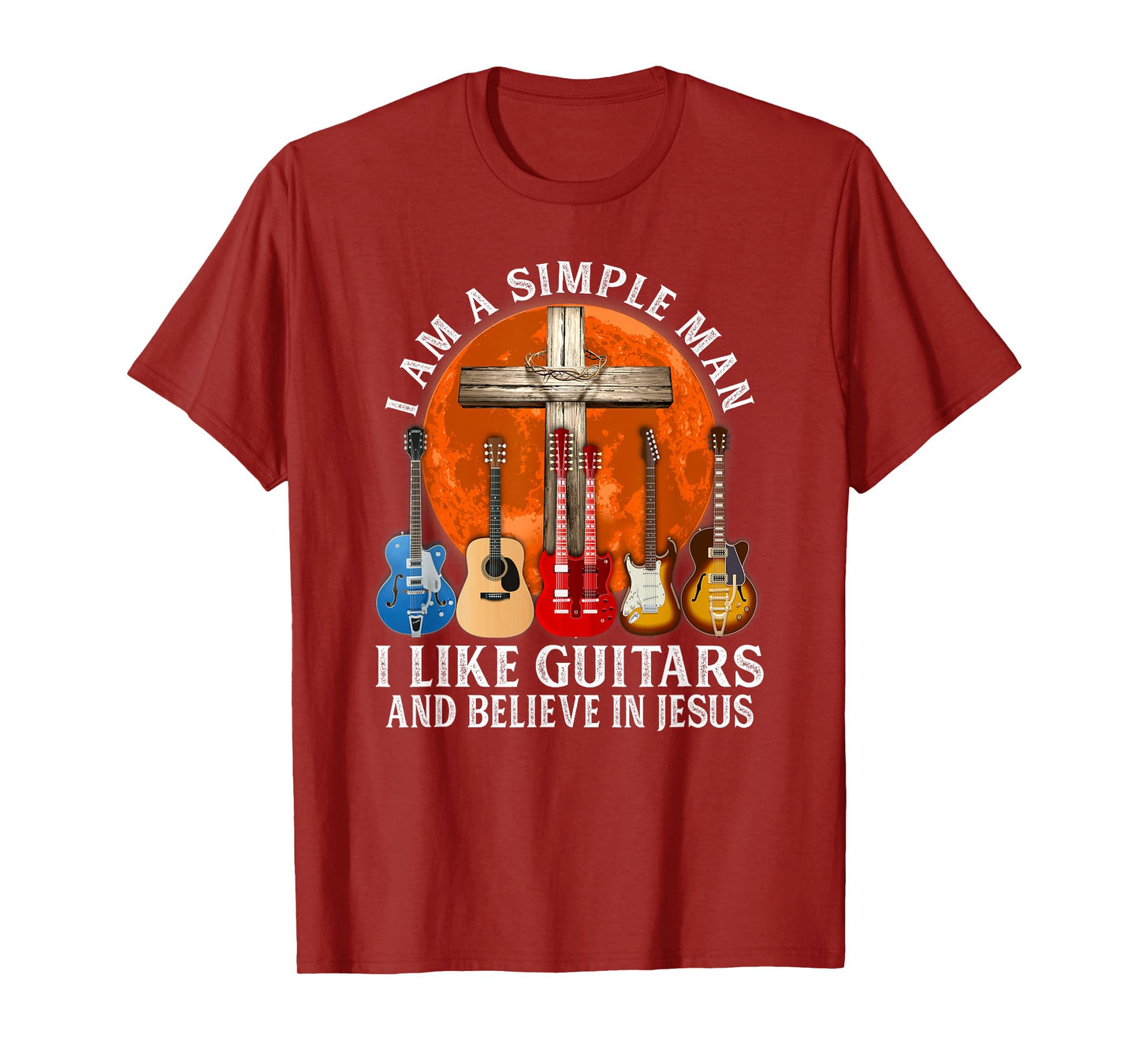 I Am A Simple Man I Like Guitars And Believe In Jesus T-Shirt