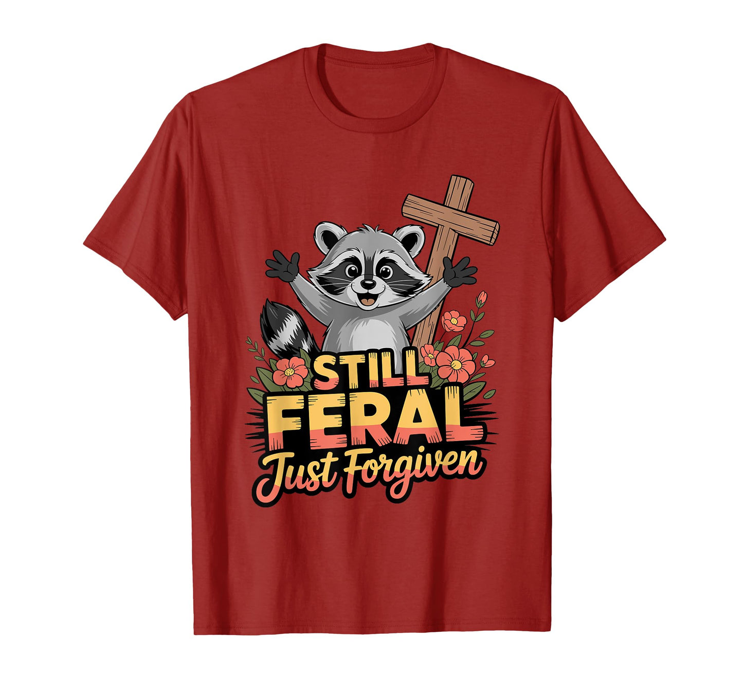 Cute Still Feral Just Forgiven Funny Christian Raccoon Faith T-Shirt