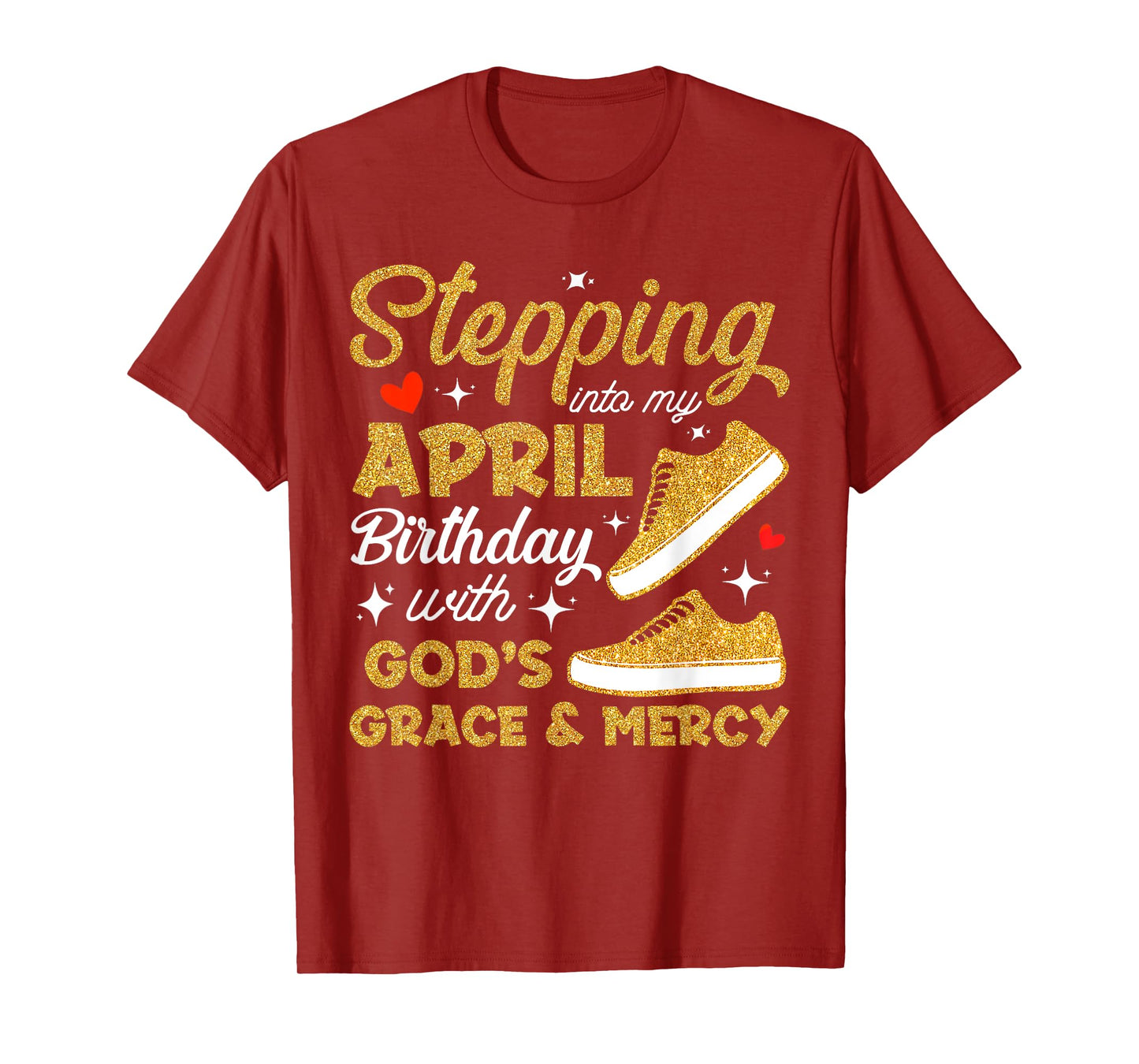 Stepping Into My April Birthday With God's Grace & Mercy T-Shirt