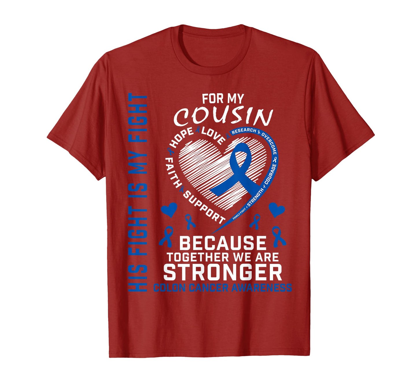 His Fight Is My Fight Cousin Colon Cancer Uplifting Messages T-Shirt