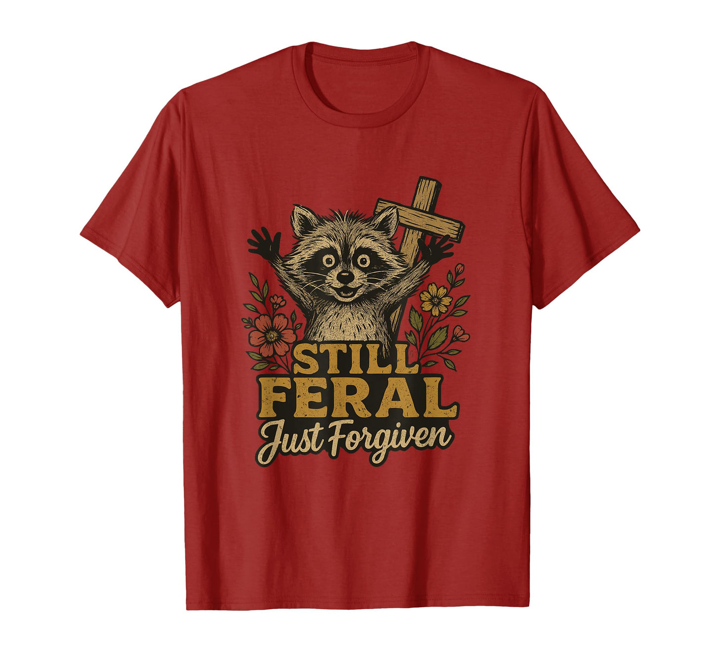 Cute Still Feral Just Forgiven Funny Christian Raccoon Faith T-Shirt