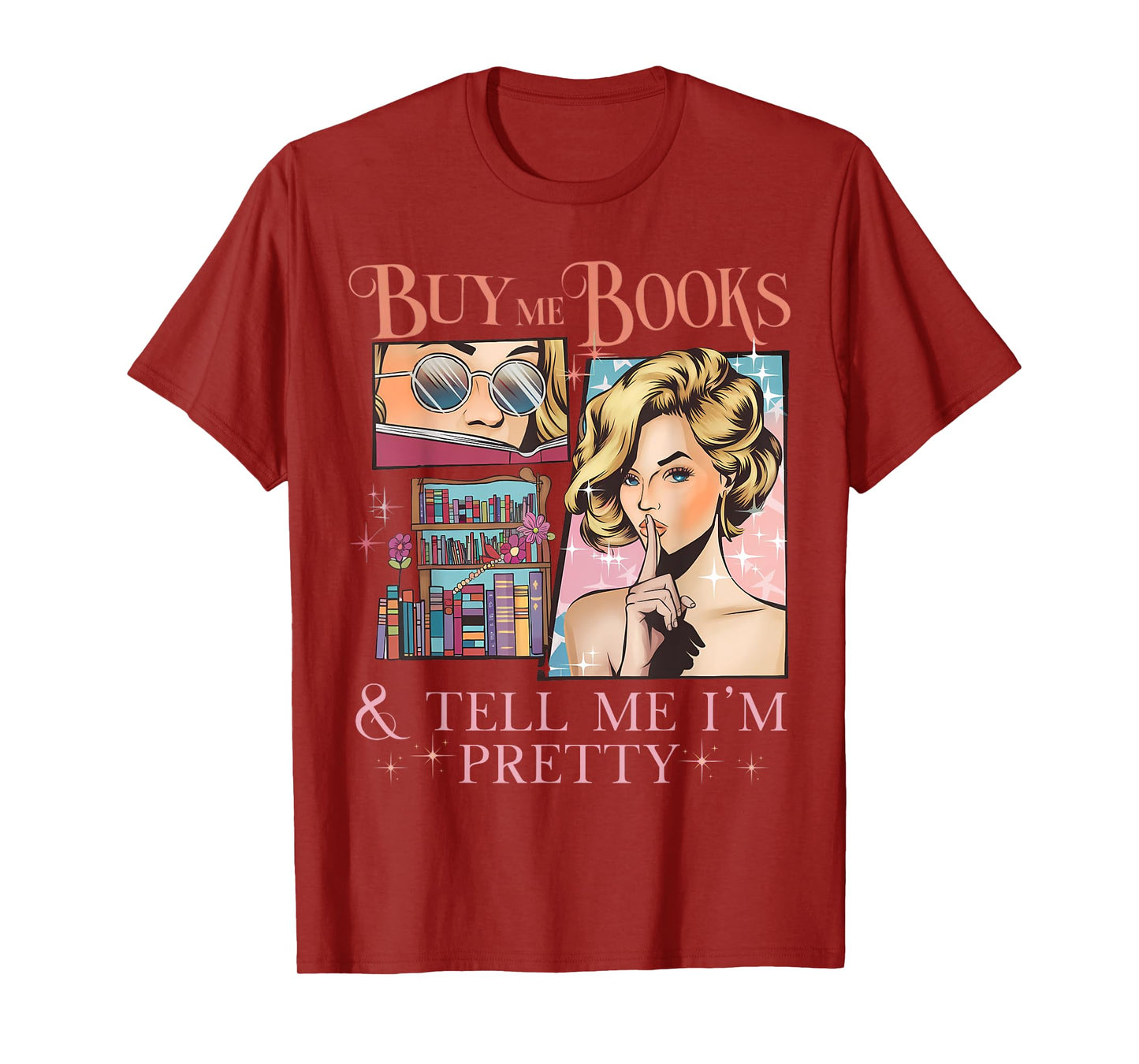 Buy Me Books and Tell Me I'm Pretty Book Lover Tee T-Shirt
