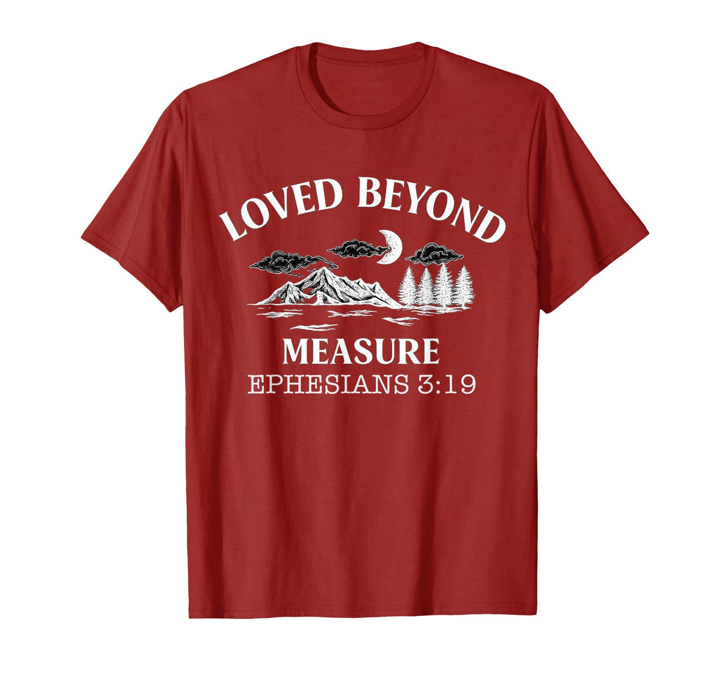 Loved Beyond Measure - Ephesians 3:19 Bible Verse T-Shirt