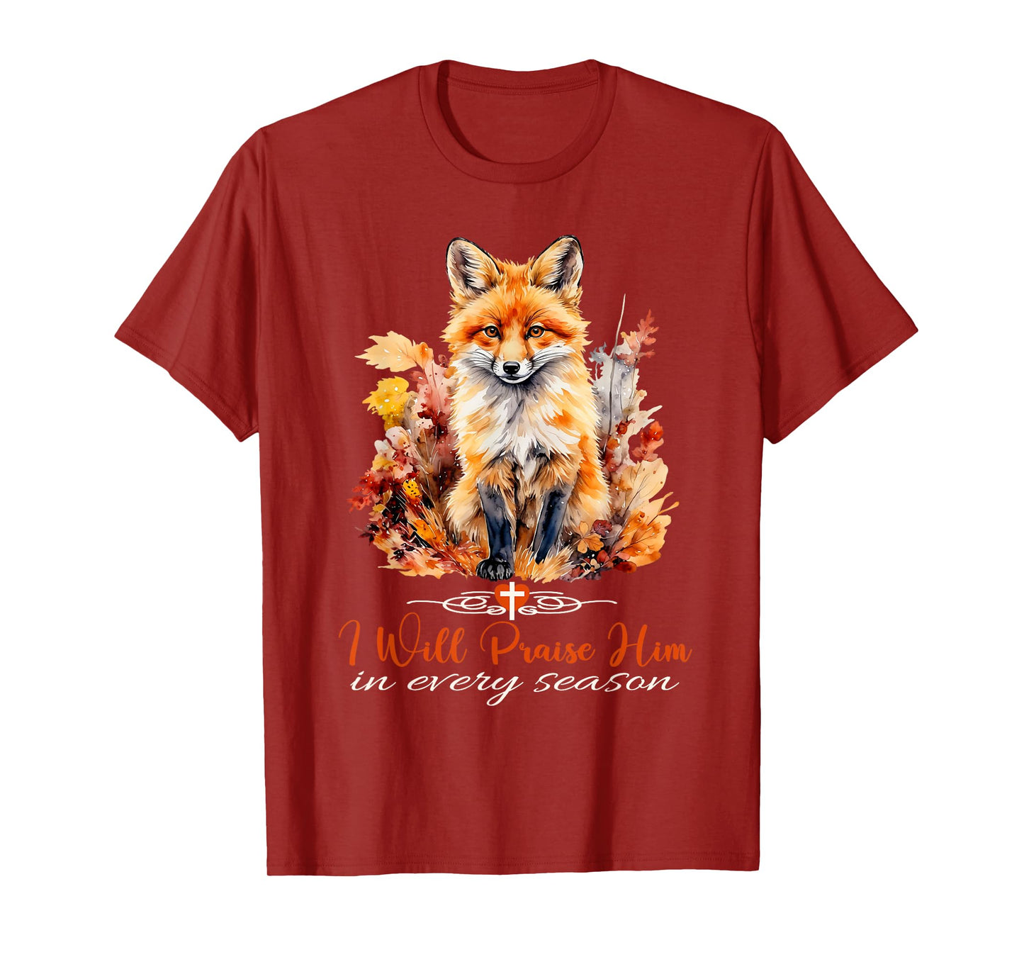 I Will Praise Him in Every Season Fall Fox Christian Worship T-Shirt