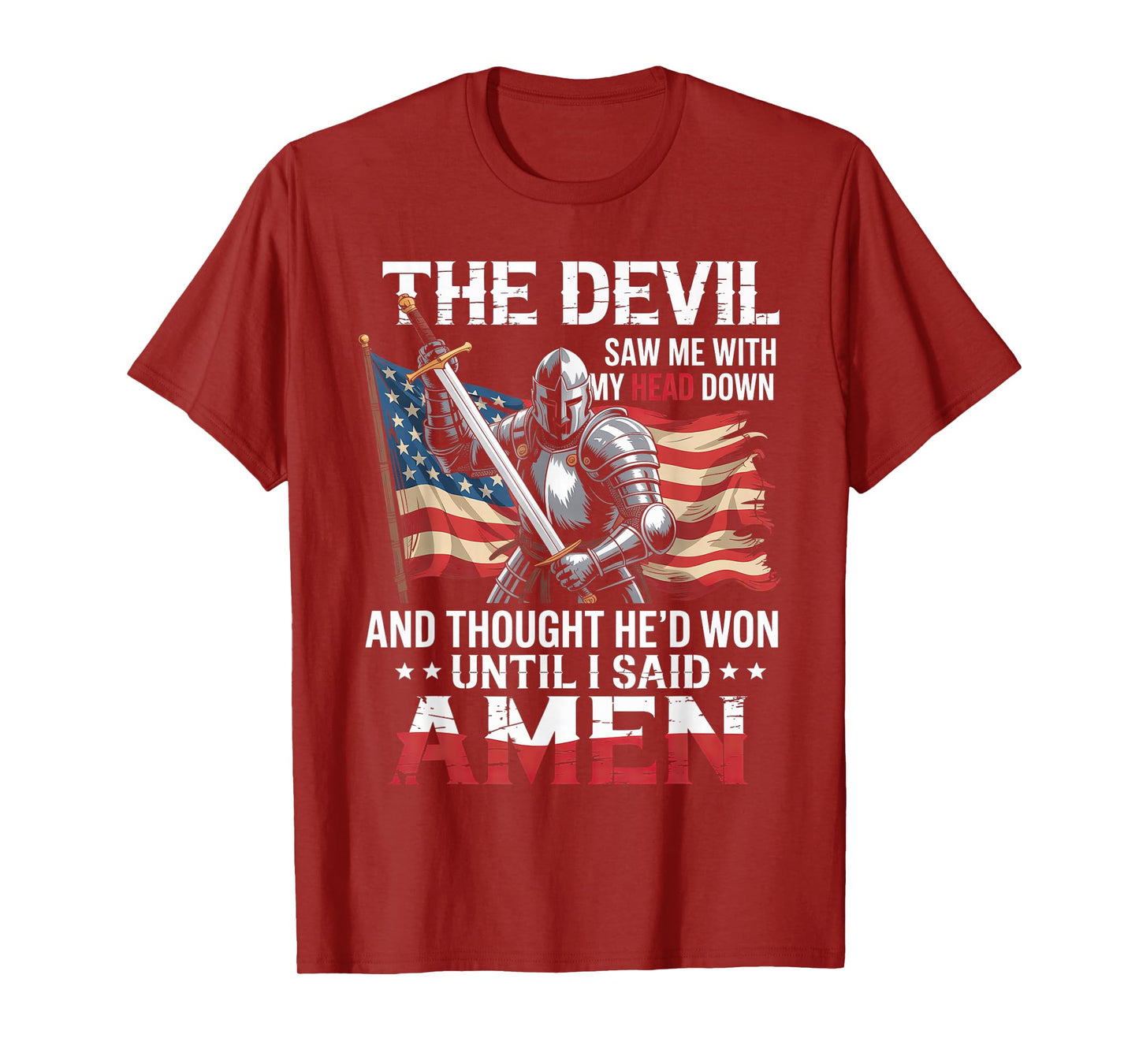 Devil Saw Me With My Head Thought He'd Won Until I Said Amen T-Shirt